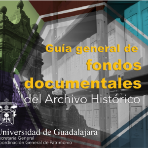 Guía General de Fondos Documentales del Archivo Histórico